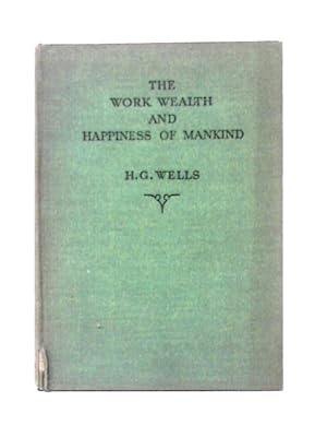 Image du vendeur pour The Work, Wealth And Happiness Of Mankind mis en vente par World of Rare Books