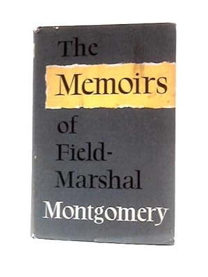 Image du vendeur pour The Memoirs of Field - Marshal the Viscount Montgomery of Alamein mis en vente par World of Rare Books