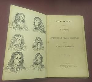 Boscobel. A Narrative of the Adventures of Charles the Second after the Battle or Worcester. Seco...
