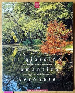 Imagen del vendedor de Il giardino romanico veronese: Alla scoperta della tradizione paesaggistica dell'Ottocento a la venta por Moe's Books