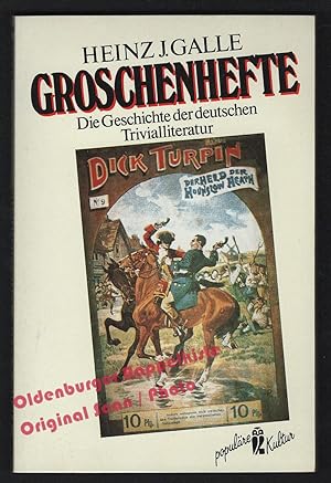 Groschenhefte: Die Geschichte der deutschen Trivialliteratur = Ullstein Populäre Kultur - Galle, ...