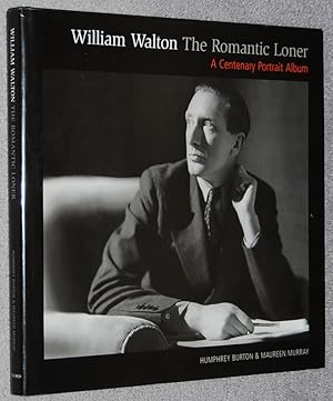 Seller image for William Walton : the romantic loner : a centenary portrait album for sale by Springhead Books