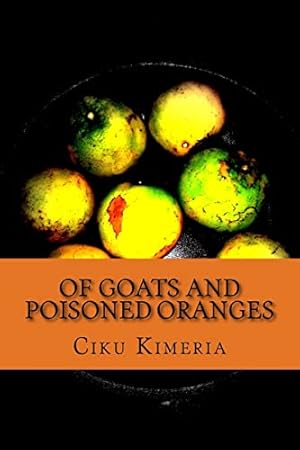 Bild des Verkufers fr Of goats and poisoned oranges: More surprises than Thika road zum Verkauf von ZBK Books