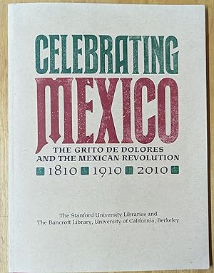Seller image for Celebrating Mexico: The Grito de Dolores and the Mexican Revolution1810 1910 2010 for sale by Moe's Books