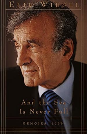 Seller image for And the Sea Is Never Full: Memoirs, 1969- (Memoirs of Elie Wiesel) for sale by ICTBooks