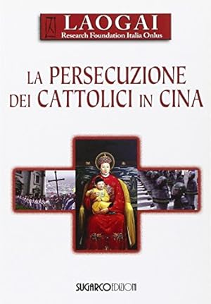 Seller image for La persecuzione dei cattolici in Cina for sale by libreria biblos