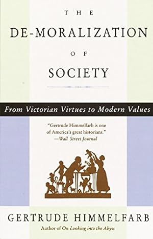 Imagen del vendedor de The De-moralization Of Society: From Victorian Virtues to Modern Values a la venta por ICTBooks