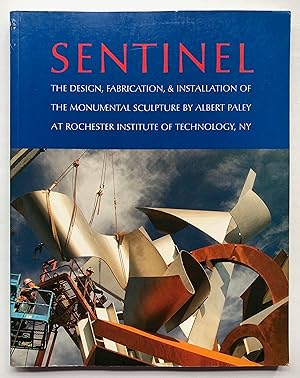 Immagine del venditore per Sentinel: The Design, Fabrication, and Installation of the Monumental Sculpture by Albert Paley at Rochester Institute of Technology venduto da George Ong Books