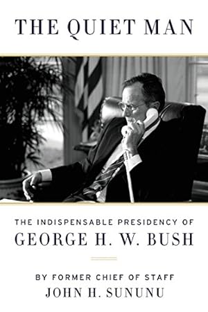 Imagen del vendedor de The Quiet Man: The Indispensable Presidency of George H.W. Bush a la venta por ICTBooks