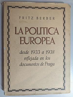 Imagen del vendedor de LA POLTICA EUROPEA DESDE 1933 A 1938 REFLEJADA EN LOS DOCUMENTOS DE PRAGA. a la venta por TraperaDeKlaus