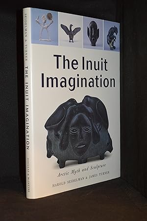 Image du vendeur pour The Inuit Imagination; Arctic Myth and Sculpture mis en vente par Burton Lysecki Books, ABAC/ILAB