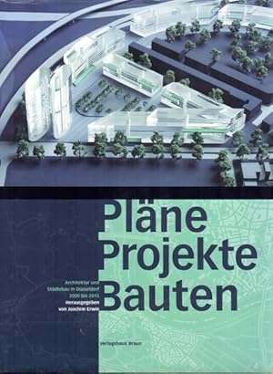 Bild des Verkufers fr Plne Projekte Bauten. Architektur und Stdtebau in Dsseldorf 2000 bis 2015. zum Verkauf von Antiquariat Querido - Frank Hermann