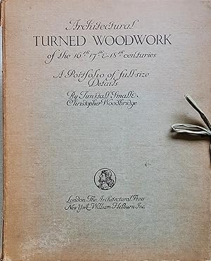 Bild des Verkufers fr Architectural Turned Woodwork of the 16th, 17th & 18th Centuries: A Portfolio of full size Details zum Verkauf von Moneyblows Books & Music
