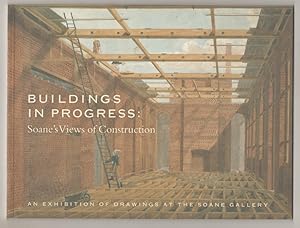 Seller image for Building in Progress Soane's Views of Construction for sale by Jeff Hirsch Books, ABAA