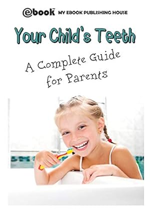 Seller image for Your Child's Teeth - A Complete Guide for Parents for sale by -OnTimeBooks-