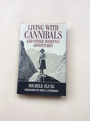 Living with Cannibals and Other Women's Adventures