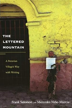 Bild des Verkufers fr The Lettered Mountain: A Peruvian Village  s Way with Writing zum Verkauf von -OnTimeBooks-