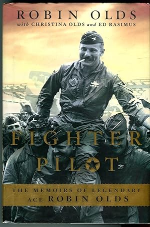 Fighter Pilot: The Memoirs of Legendary Ace Robin Olds