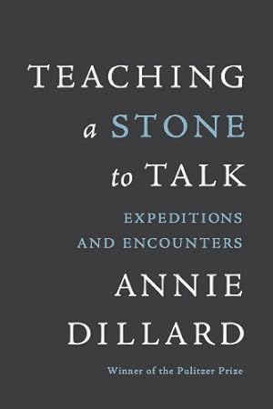 Seller image for Teaching a Stone to Talk: Expeditions and Encounters for sale by -OnTimeBooks-