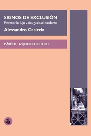 Imagen del vendedor de SIGNOS DE EXCLUSIN. Patrimonio, lujo y desigualdad creciente a la venta por Mrmol-Izquierdo editores