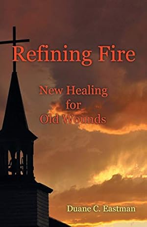 Immagine del venditore per Refining Fire: New Healing for Old Wounds venduto da -OnTimeBooks-