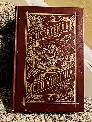 Seller image for Housekeeping in Old Virginia: Containing Contributions from Two Hundred and Fifty of Virginia's Noted Housewives, Distinguished for Their Skill in the Culinary Art and Other Branches of Domestic Economy (fascimile edition of 1879) for sale by Henry E. Lehrich