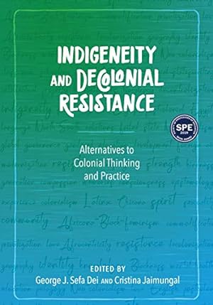 Image du vendeur pour Indigeneity and Decolonial Resistance: Alternatives to Colonial Thinking and Practice mis en vente par Reliant Bookstore
