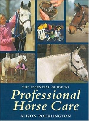 Bild des Verkufers fr The Essential Guide to Professional Horse Care zum Verkauf von WeBuyBooks