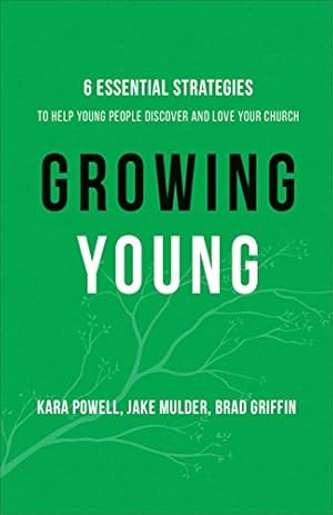 Imagen del vendedor de Growing Young: Six Essential Strategies to Help Young People Discover and Love Your Church a la venta por -OnTimeBooks-