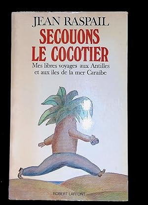Image du vendeur pour Secouons le cocotier Mes livres voyages aux Antilles et aux les de la mer Carabe mis en vente par LibrairieLaLettre2
