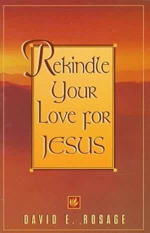 Bild des Verkufers fr Rekindle Your Love for Jesus zum Verkauf von Reliant Bookstore