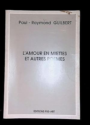 Image du vendeur pour L'amour en miettes et autres pomes mis en vente par LibrairieLaLettre2