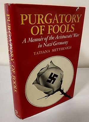 Purgatory of Fools; a memoir of the aristocrat's war in Nazi Germany