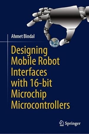 Seller image for Designing Mobile Robot Interfaces with 16-bit Microchip Microcontrollers (Hardcover) for sale by Grand Eagle Retail