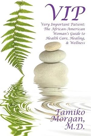 Imagen del vendedor de Vip : Very Important Patient: the African-american Woman's Guide to Health Care, Healing, & Wellness a la venta por GreatBookPricesUK
