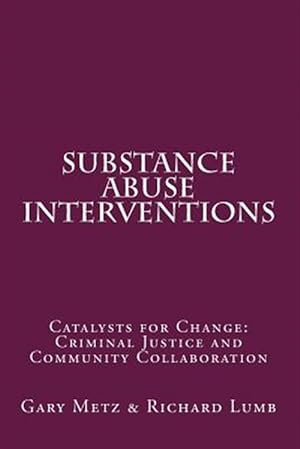 Immagine del venditore per Substance Abuse Interventions : Catalysts for Change: Criminal Justice and Community Collaboration venduto da GreatBookPricesUK