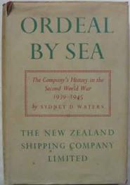 Ordeal By Sea: The New Zealand Shipping Company in The Second World War 1939-1945