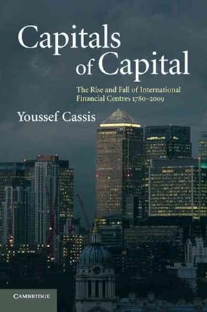 Imagen del vendedor de Capitals of Capital : The Rise and Fall of International Financial Centres 1780-2009 a la venta por GreatBookPricesUK