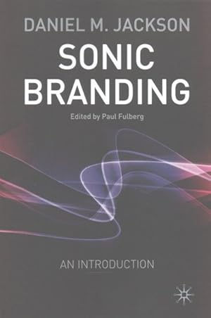 Seller image for Sonic Branding : An Essential Guide to the Art and Science of Sonic Branding for sale by GreatBookPricesUK
