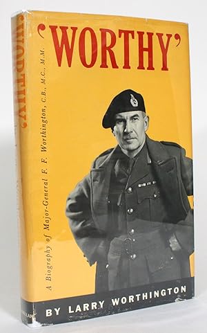 Imagen del vendedor de Worthy': A Biography of Major-General F.F. Worthington, C.B., M.C., M.M. a la venta por Minotavros Books,    ABAC    ILAB