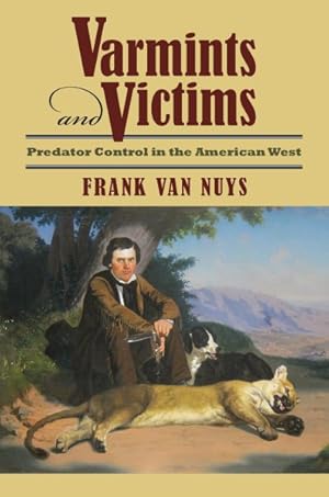 Immagine del venditore per Varmints and Victims : Predator Control in the American West venduto da GreatBookPricesUK