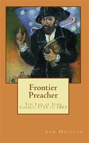 Immagine del venditore per Frontier Preacher : The Life of John Corbly, 1733 to 1803 venduto da GreatBookPricesUK