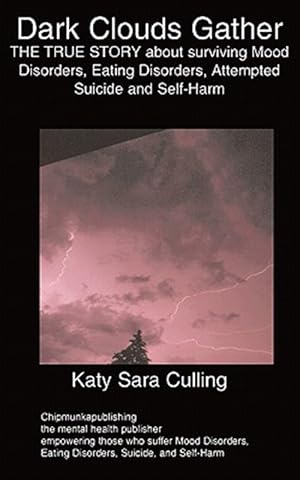 Seller image for Dark Clouds Gather : The True Story About Surviving Mood Disorders, Eating Disorders, Attempted Suicide and Self-harm for sale by GreatBookPricesUK