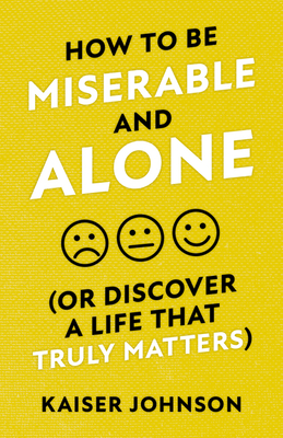 Bild des Verkufers fr How to Be Miserable and Alone: (or Discover a Life That Truly Matters) (Paperback or Softback) zum Verkauf von BargainBookStores