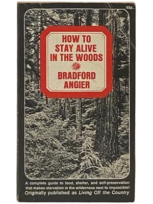 Seller image for How to Stay Alive in the Woods (Originally Published as 'Living Off the Country') for sale by Yesterday's Muse, ABAA, ILAB, IOBA