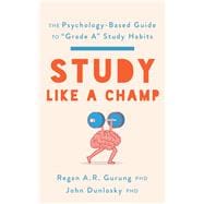Imagen del vendedor de Study Like a Champ The Psychology-Based Guide to "Grade A" Study Habits a la venta por eCampus