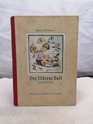 Der silberne Ball. Zwölf Kindermärchen. Mit Zeichnungen von Anneliese Allwohn.