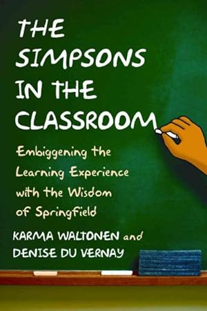 Immagine del venditore per Simpsons in the Classroom : Embiggening the Learning Experience With the Wisdom of Springfield venduto da GreatBookPricesUK