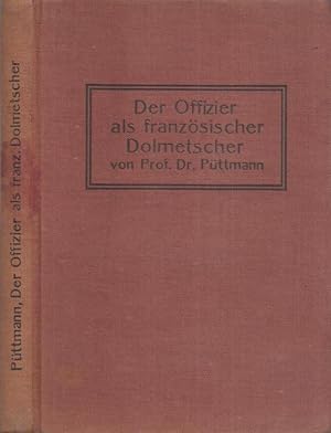 Der Offizier als französischer Dolmetscher. Militärisches Lese- und Übungsbuch. Auf Veranlassung ...