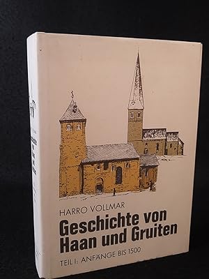 Geschichte von Haan und Gruiten Teil I: Anfänge bis 1500. Schriftenreihe der Abteilung Haan des B...